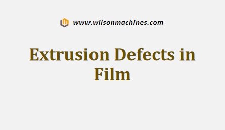 Extrusion Defects in Film
