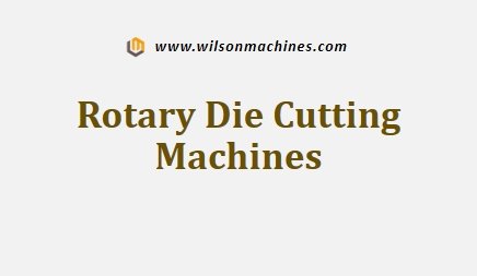 Rotary Die Cutting Machines