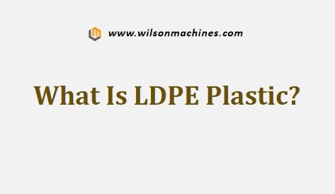 What Is LDPE Plastic
