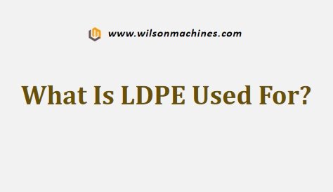 What Is LDPE Used For?